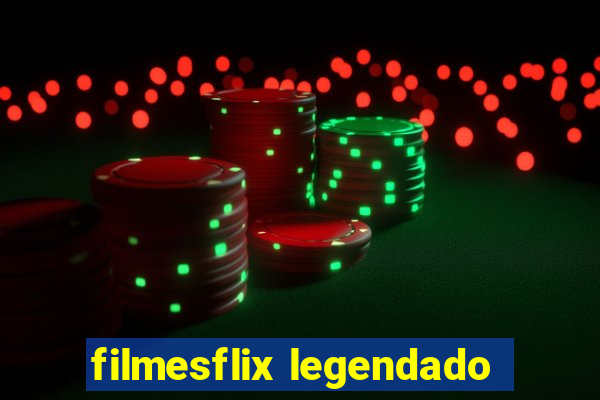 filmesflix legendado